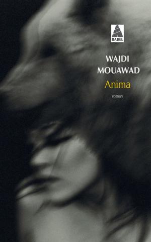 Couverture du roman Anima, de Wajdi Mouawad